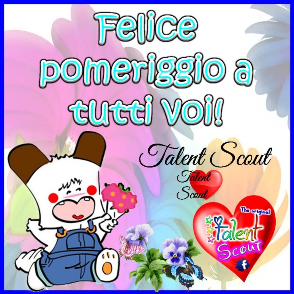 Felice Pomeriggio a tutti voi!