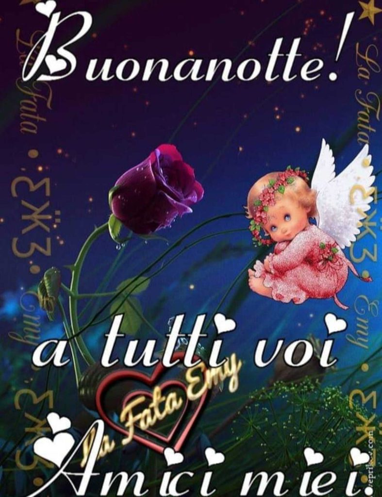 Buonanotte! a tutti voi amici miei