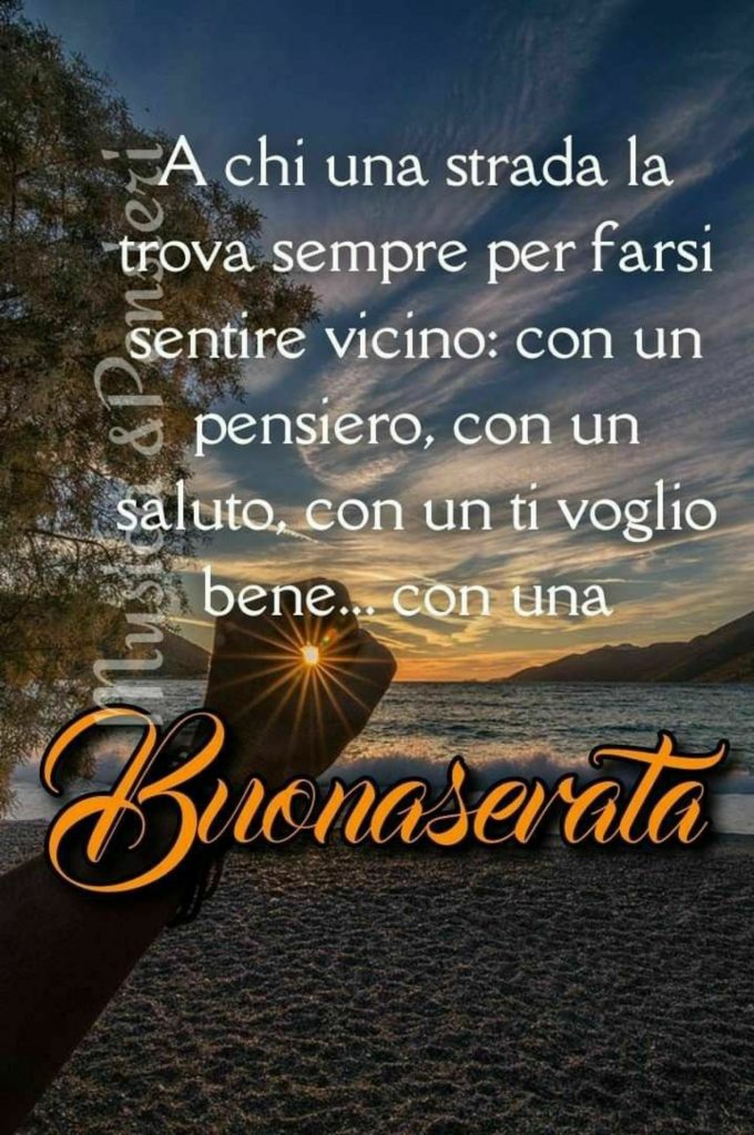 A chi una strada la trova sempre per farsi sentire vicino: Con un pensiero, con un saluto, con un ti voglio bene.. con una buona serata