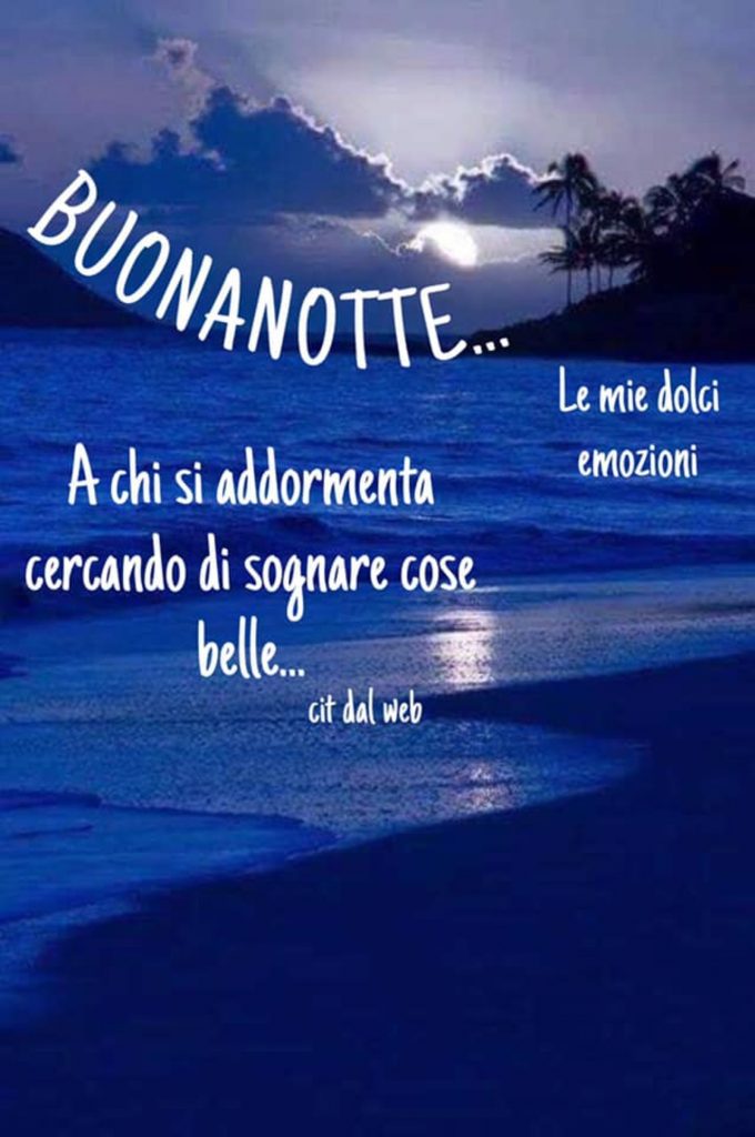 BUONANOTTE... A chi si addormenta cercando di sognare cose belle... (Le mie dolci emozioni)