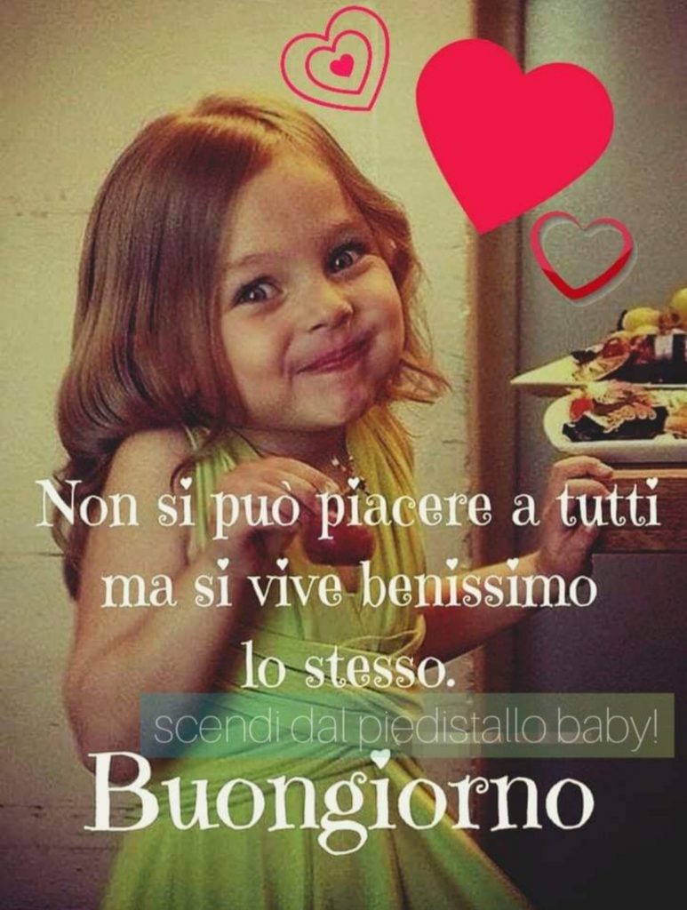 "Non si può piacere a tutti ma si vive benissimo lo stesso." Buongiorno