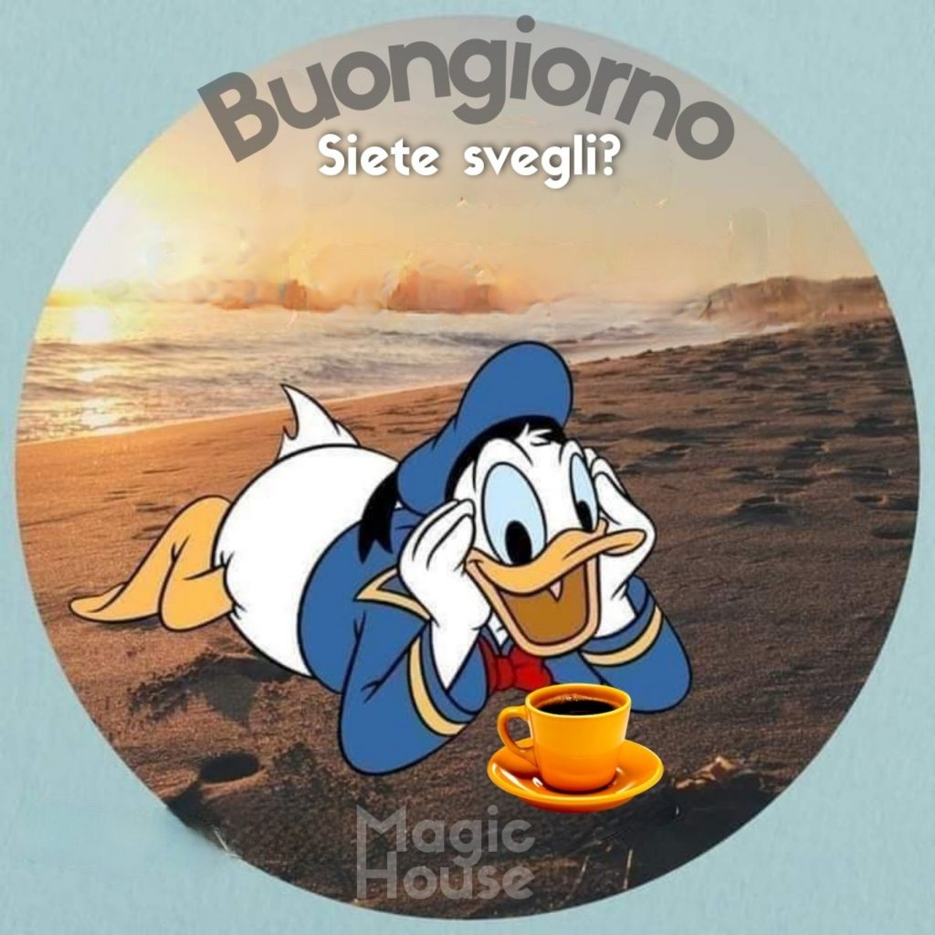 Buongiorno. Siete svegli?
