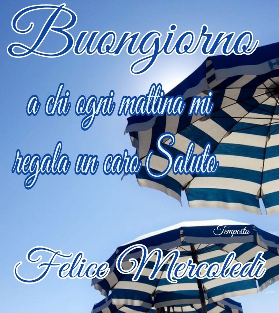 Buongiorno a chi ogni mattina mi regala un caro Saluto Felice Mercoledì
