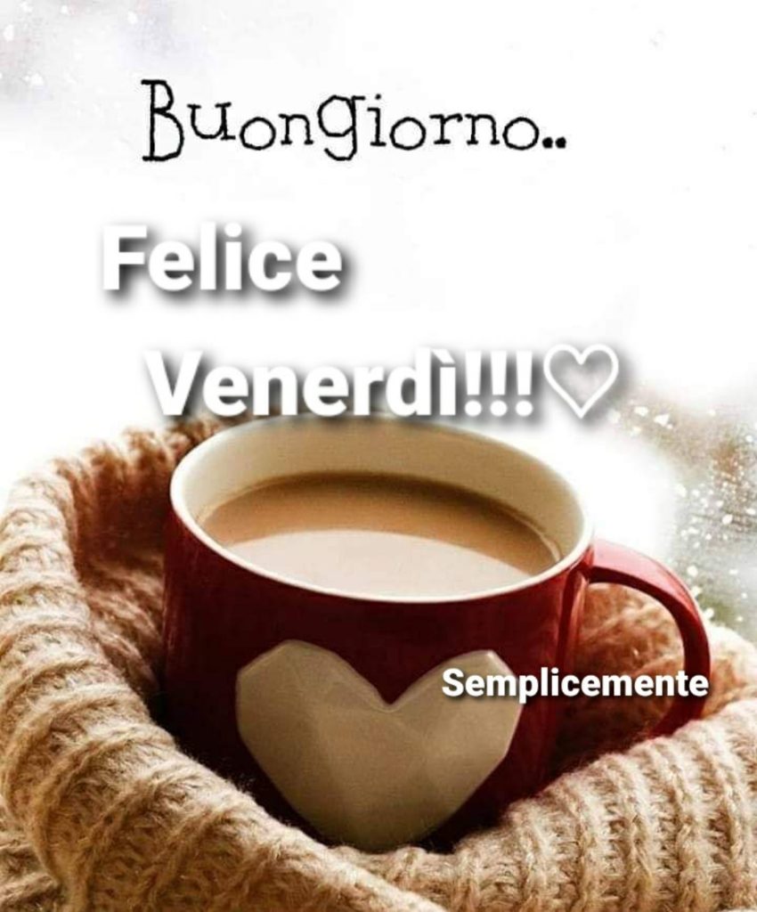 Buongiorno... Felice Venerdì!!!