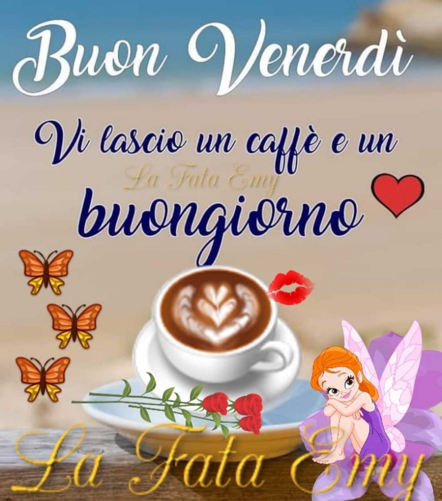 Buon Venerdì vi lascio un caffé e un buongiorno