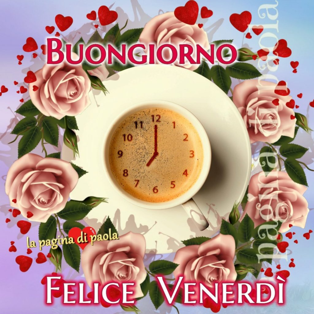 Buongiorno Felice Venerdì