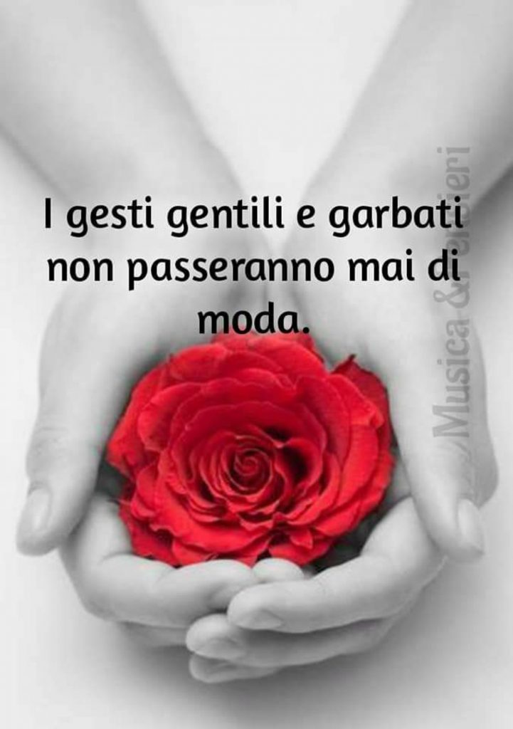 I gesti gentili e garbati non passeranno mai di moda