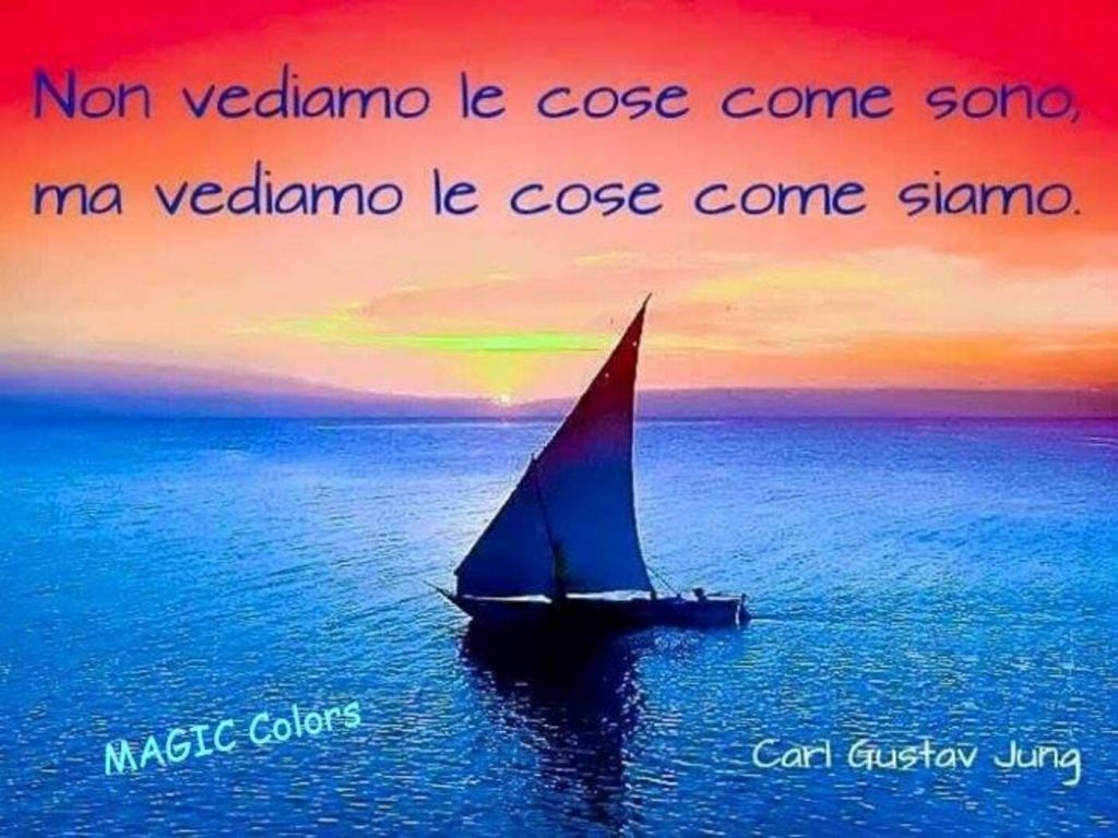 Non vediamo le cose come sono, ma vediamo le cose come siamo