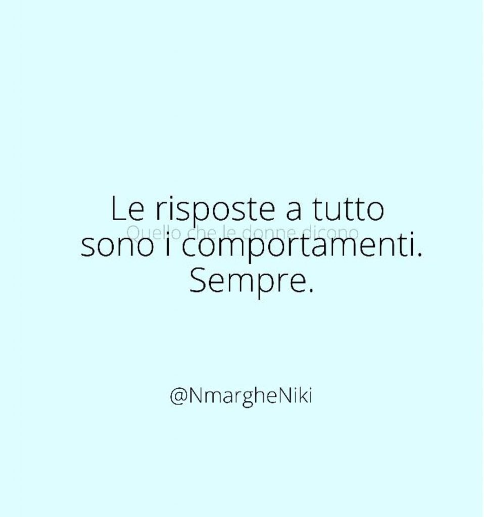 Le risposte a tutto sono i comportamenti. Sempre.