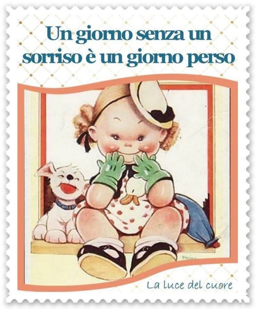 Un giorno senza un sorriso è un giorno perso