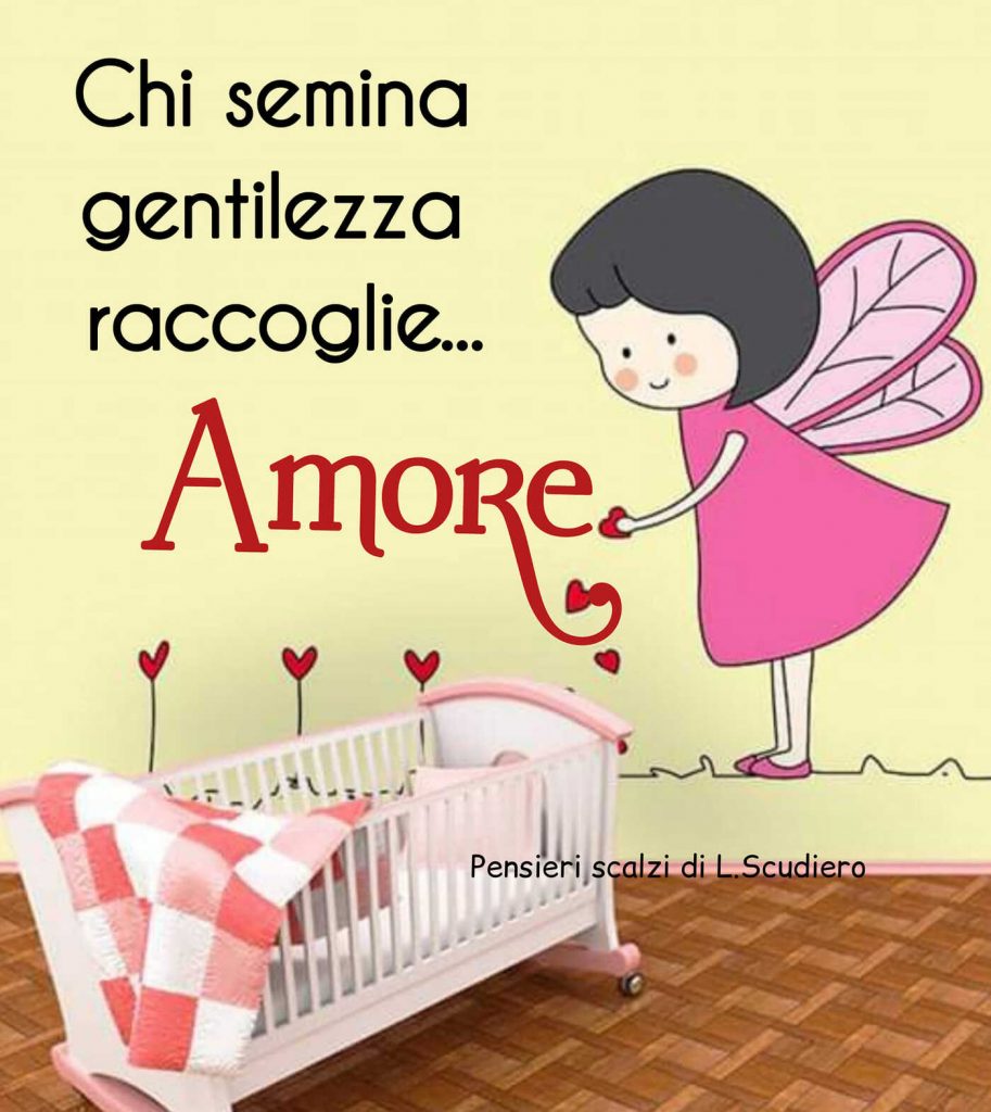 Chi semina gentilezza raccoglie....amore