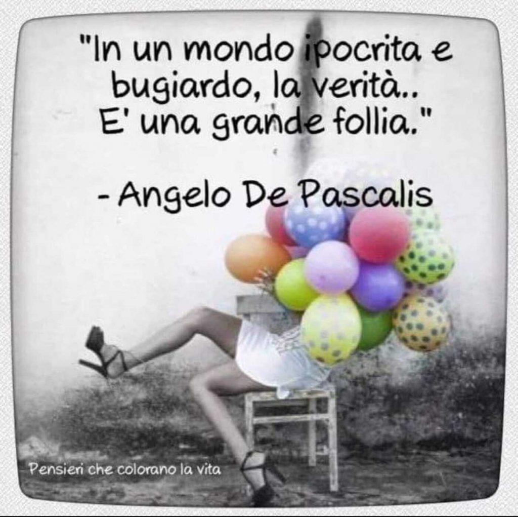 "In un mondo ipocrita e bugiardo, la verità... È una grande follia."