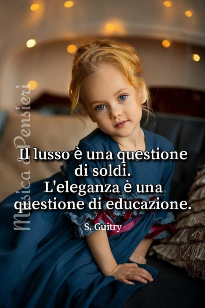 Il lusso è una questione di soldi. L'eleganza è una questione di educazione