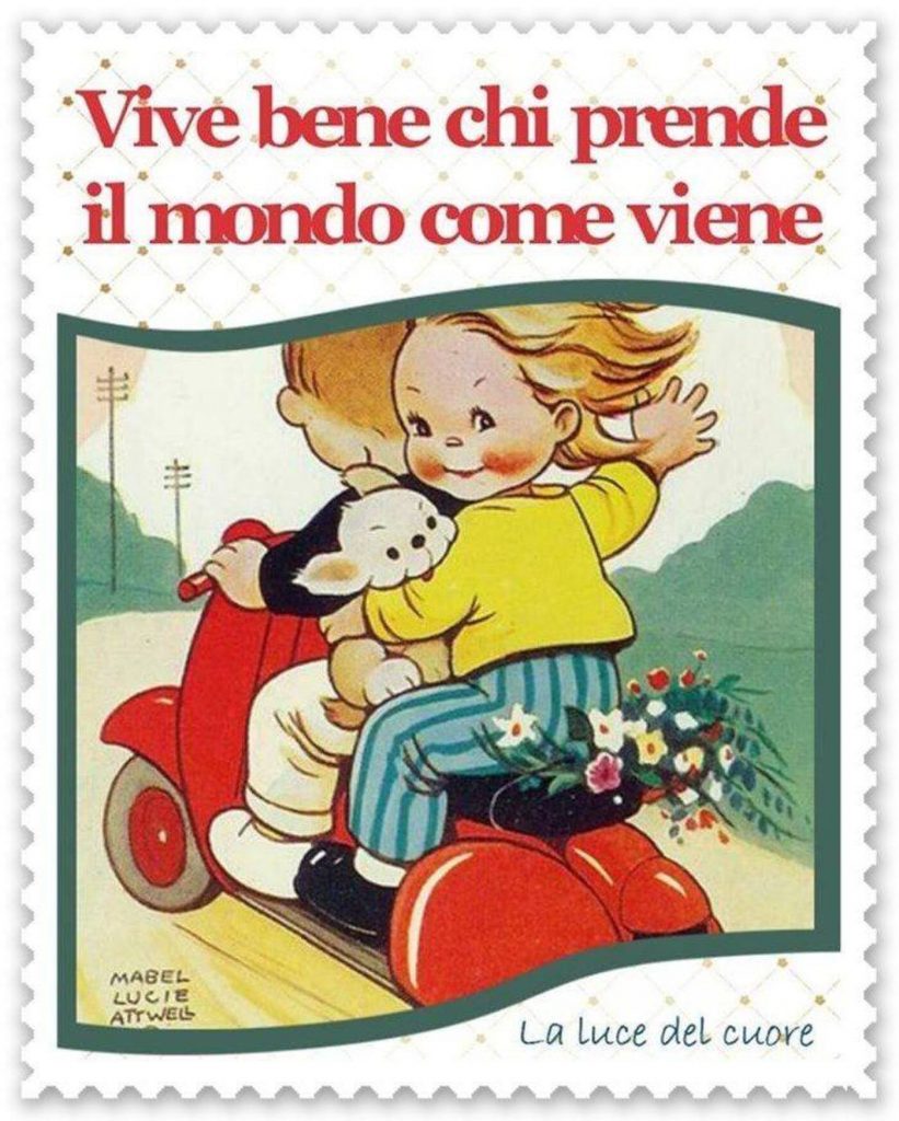 Vive bene chi prende il mondo come viene