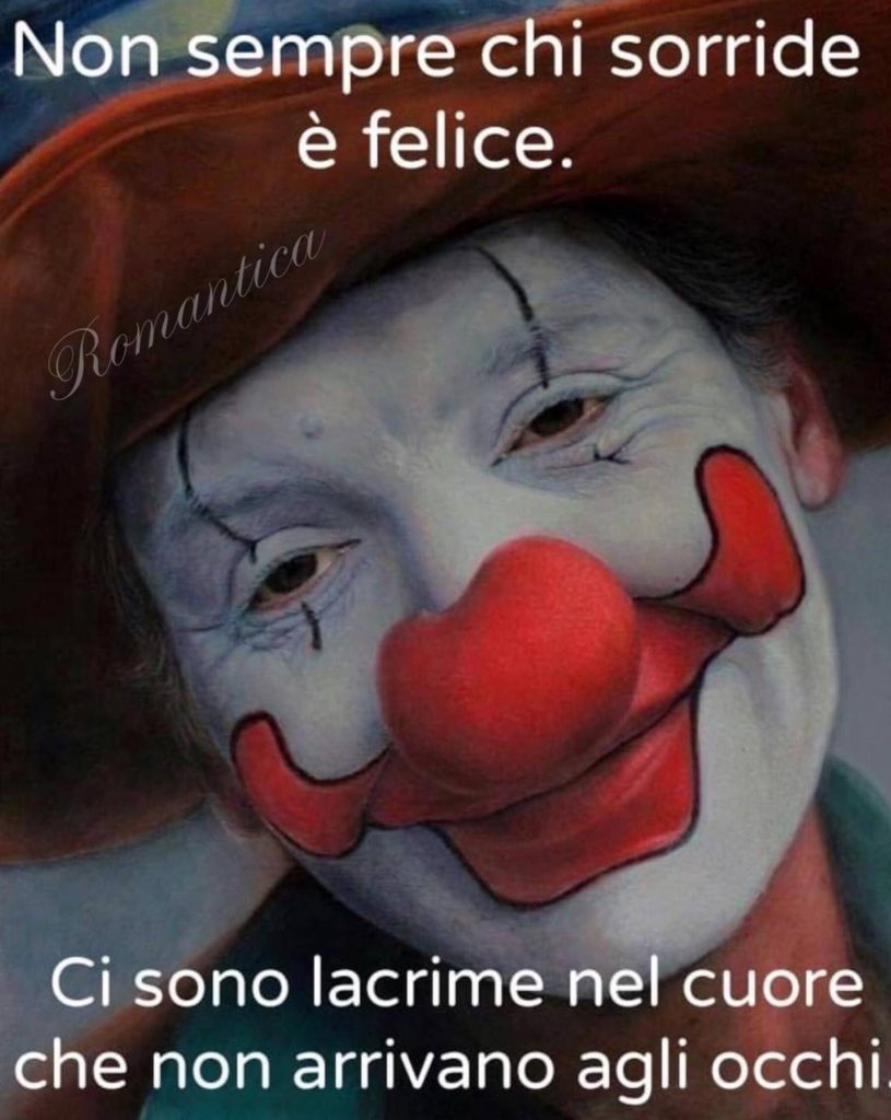 Non sempre chi sorride è felice. Ci sono lacrime nel cuore che non arrivano agli occhi