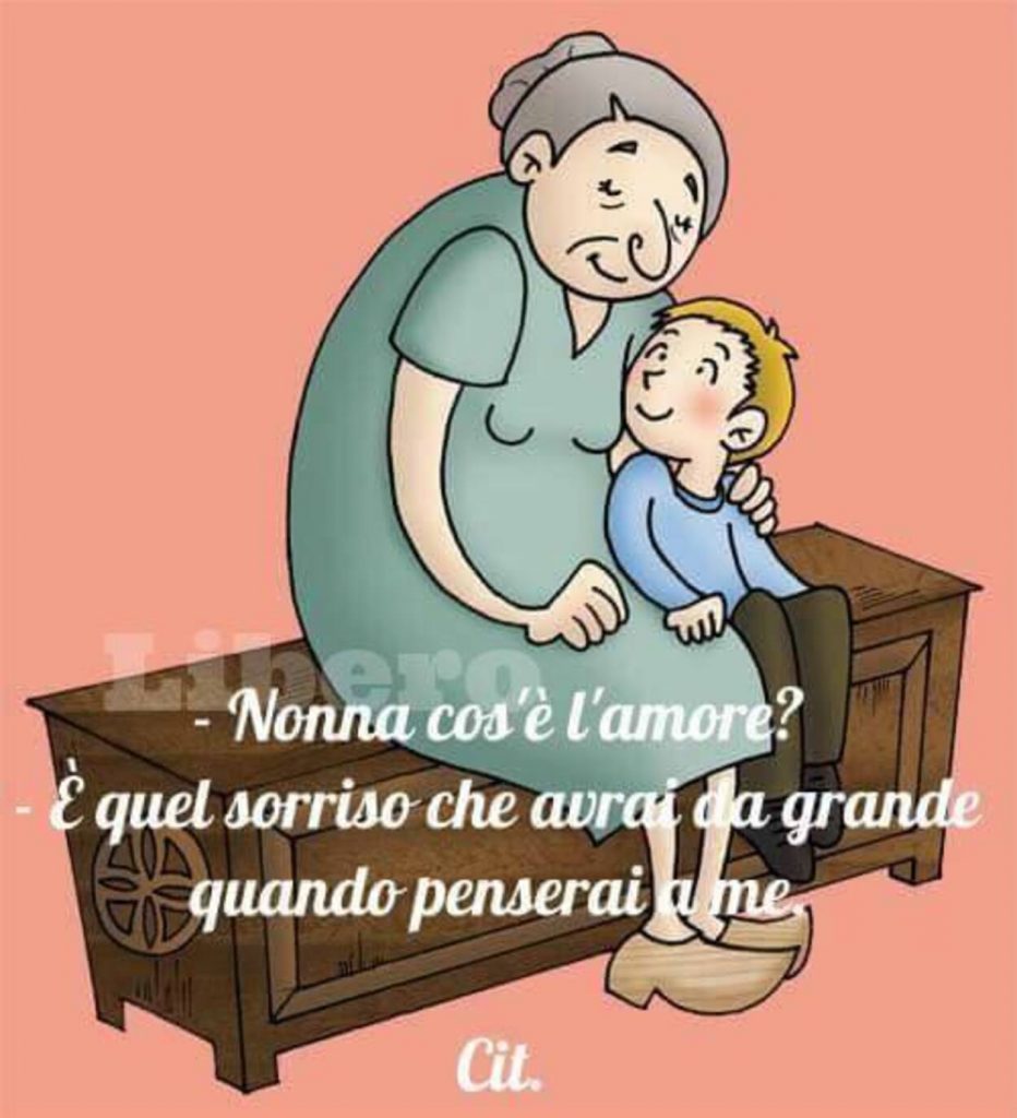 Nonna cos'è l'amore? - É quel sorriso che avrai da grande quando penserai a me