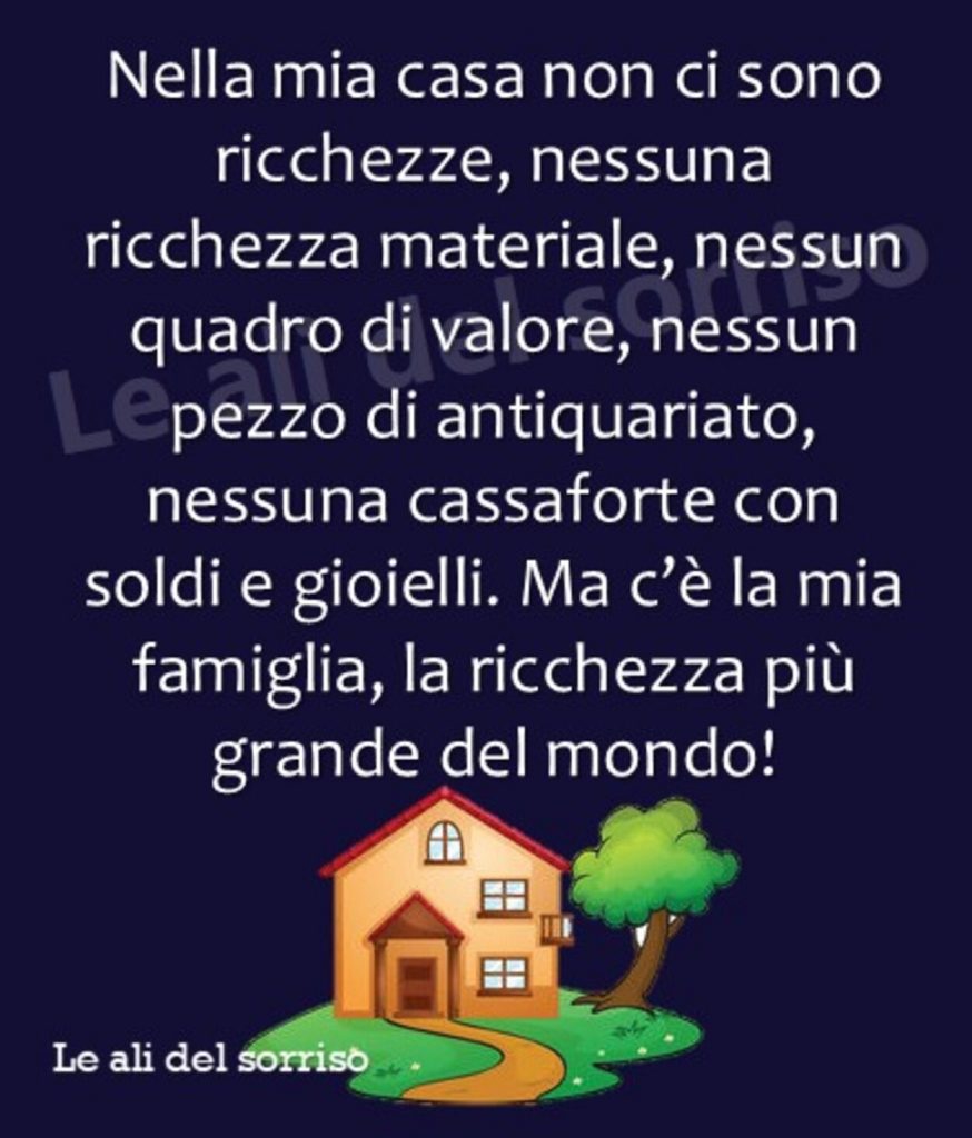 Nella mia casa non ci sono ricchezza materiale, nessun quadro di valore...