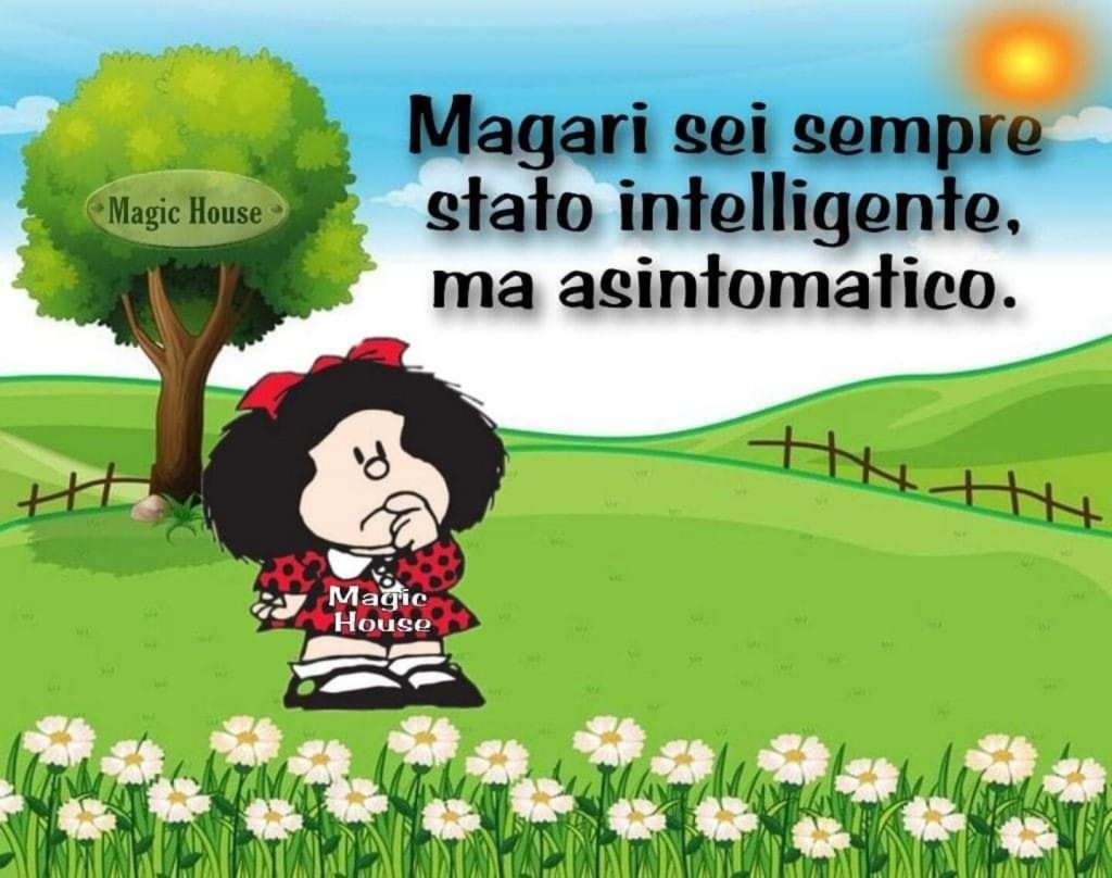 Magari sei sempre stato intelligente ma asintomatico