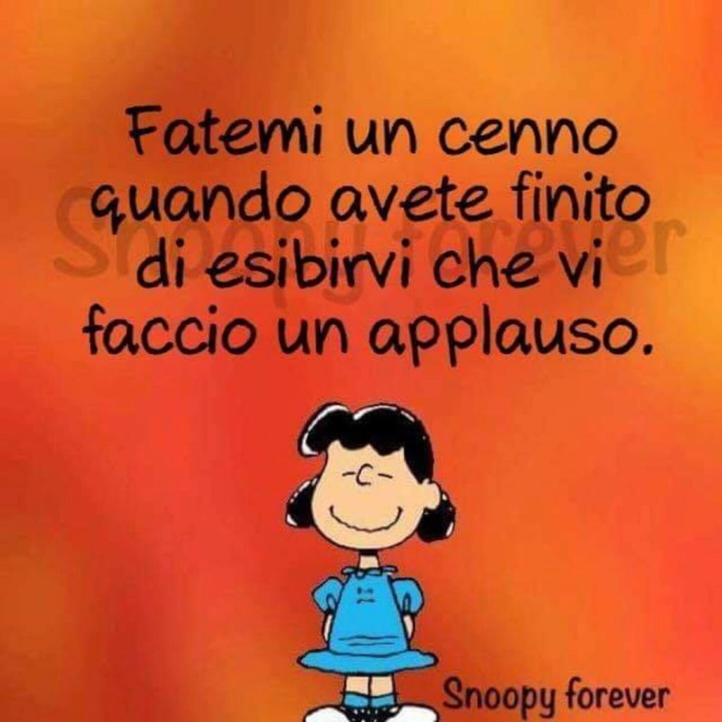 Fatemi un cenno quando avete finito di esibirvi che vi faccio un applauso