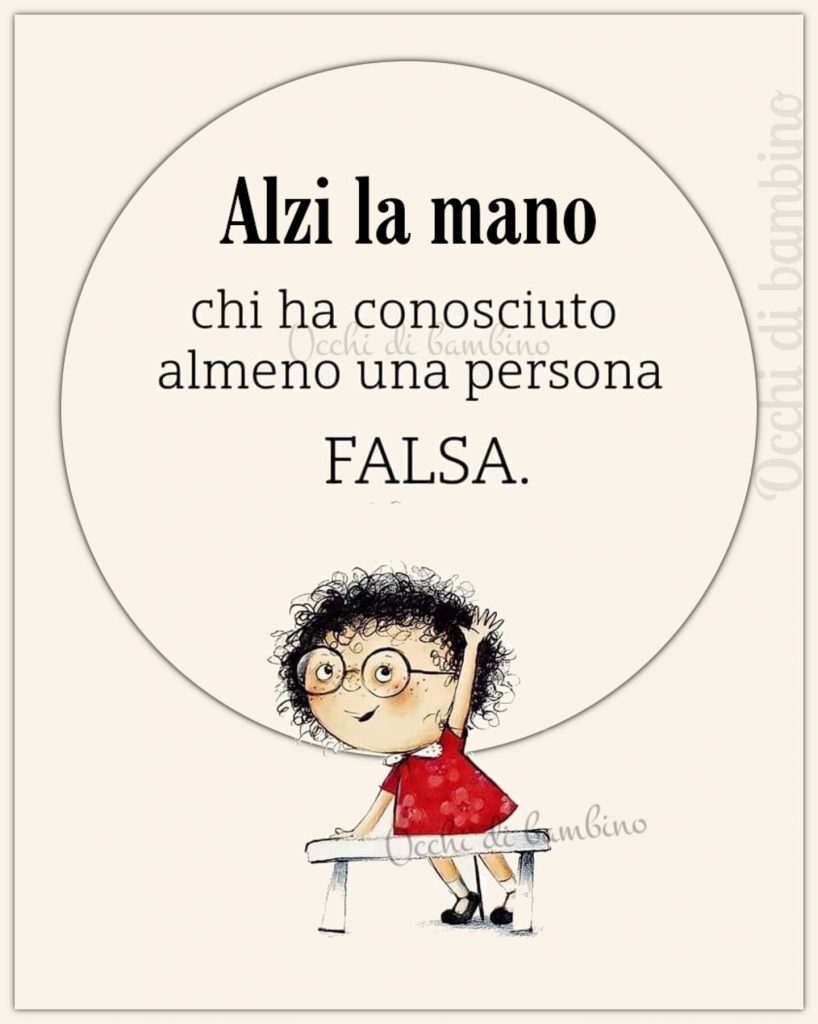 Alzi la mano chi ha conosciuto almeno una persona falsa