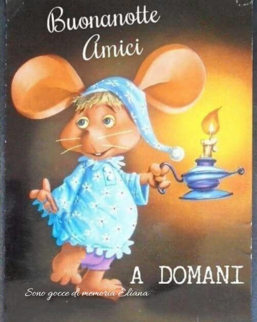 Buonanotte amici a domani