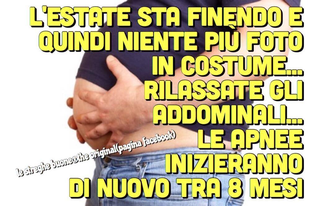 L'estate sta finendo e quindi niente più foto in costume...Rilassate gli addominali...le apnee inizieranno di nuovo tra 8 mesi