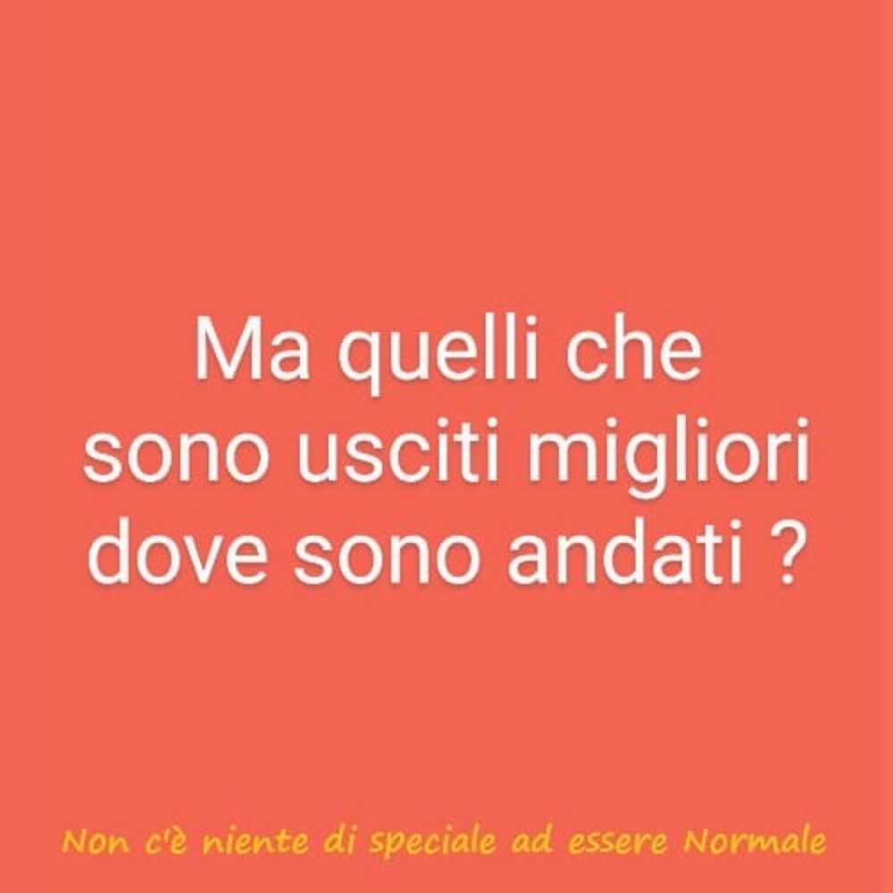 Ma quelli che sono usciti migliori dove sono andati?