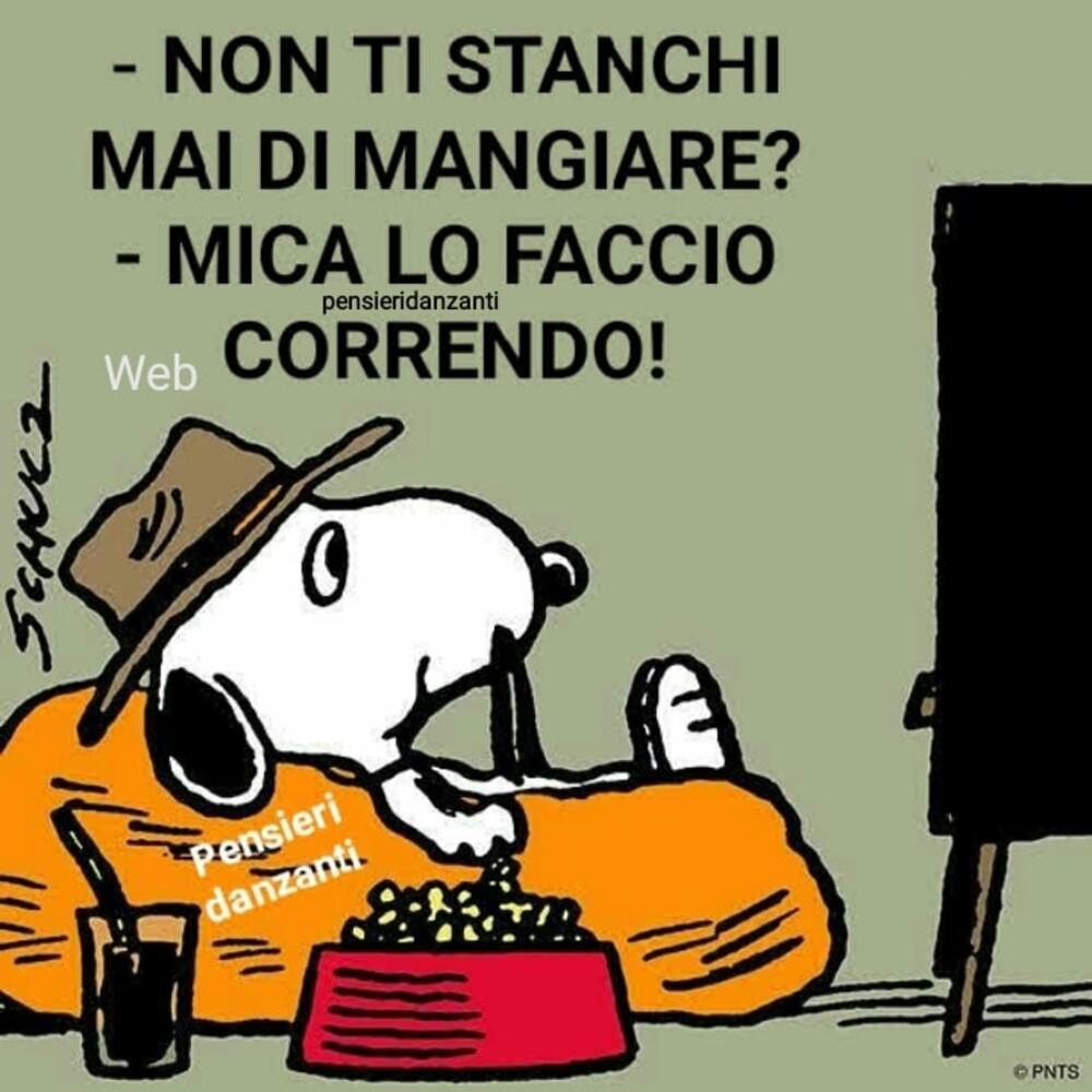 - Non ti stanchi mai di mangiare? - Mica lo faccio correndo!