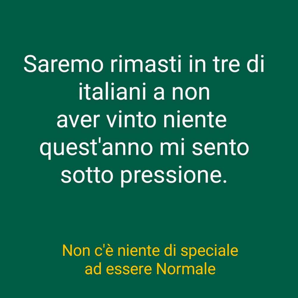 Saremo rimasti in tre di italiani a non aver vinto niente quest'anno mi sento sotto pressione