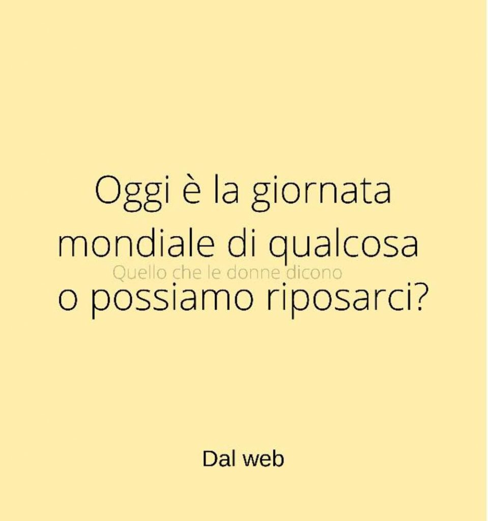 Oggi è la giornata mondiale di qualcosa o possiamo riposarci?