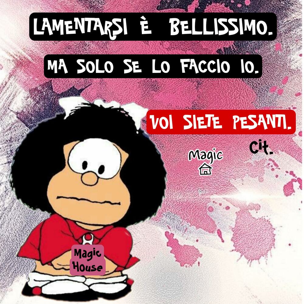 Lamentarsi è bellissimo. Ma solo se lo faccio io. Voi siete pesanti