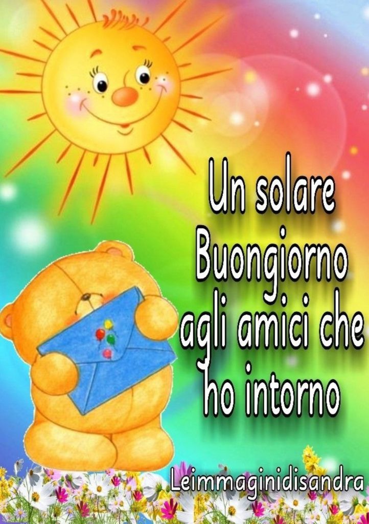 Un solare Buongiorno agli amici che ho intorno