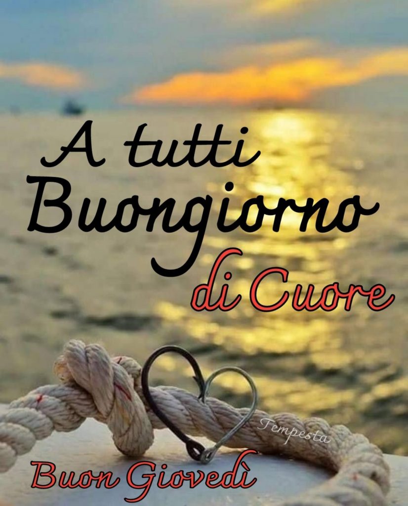 A tutti Buongiorno di Cuore Buon Giovedì