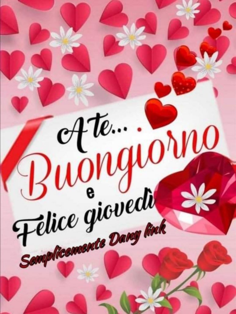 A te... Buongiorno e felice giovedì