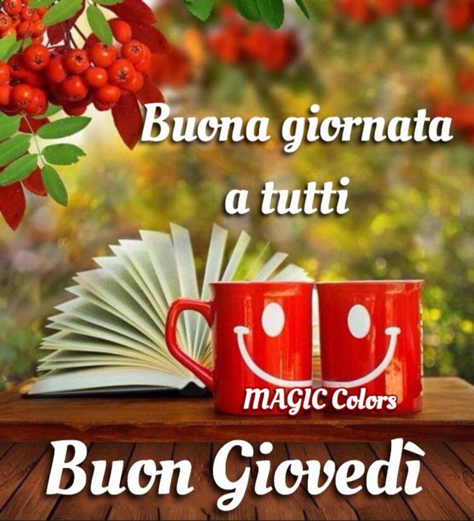 Buona Giornata a tutti Buon Giovedì