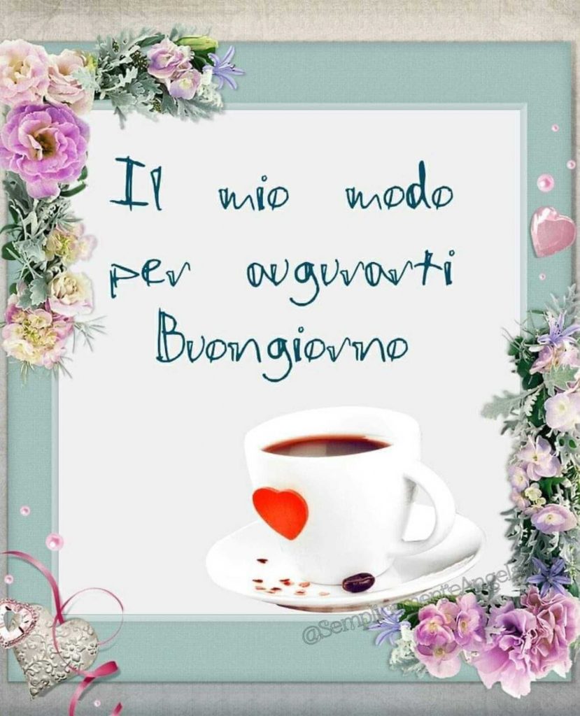 Il mio modo per augurarti Buongiorno