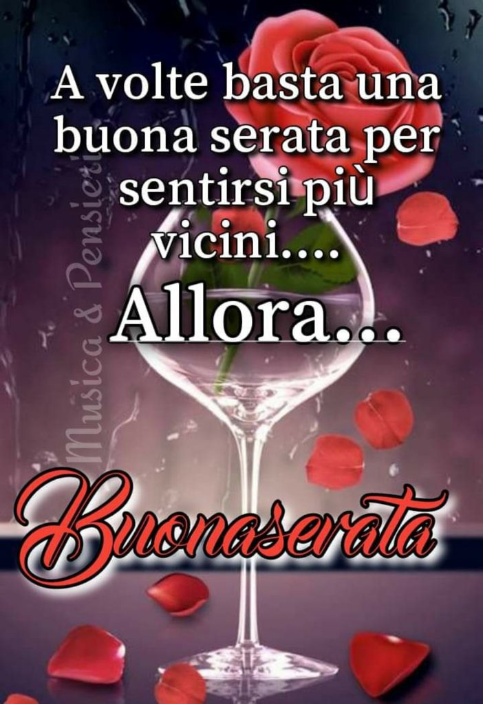 A volte basta una buona serata per sentirsi più vicini...allora... Buona Serata