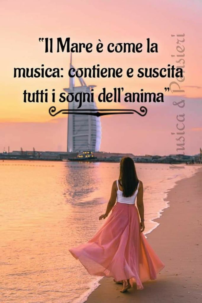 "Il mare è come la musica: contiene e suscita tutti i sogni dell'anima"