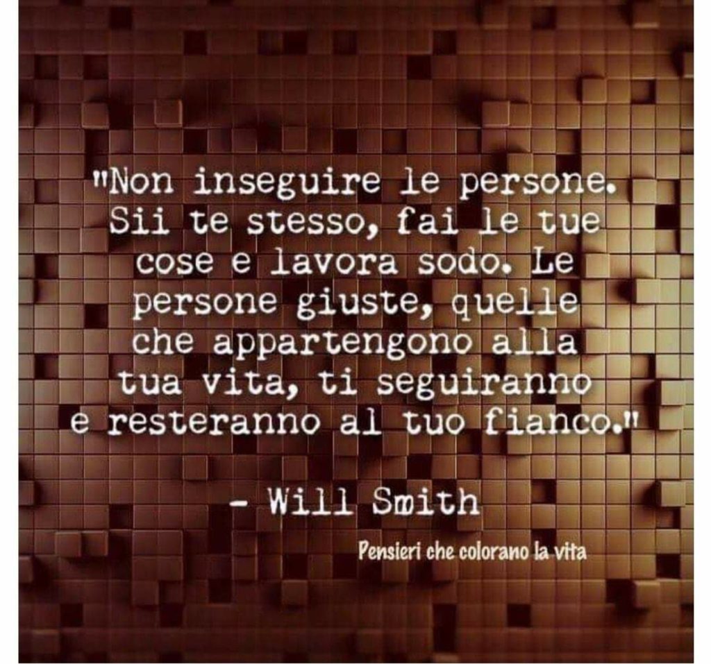 "non inseguire le persone. Sii te stesso, fai le tue cose e lavora sodo. Le persone giuste, quelle che appartengono alla tua vita, ti seguiranno e resteranno al tuo fianco"