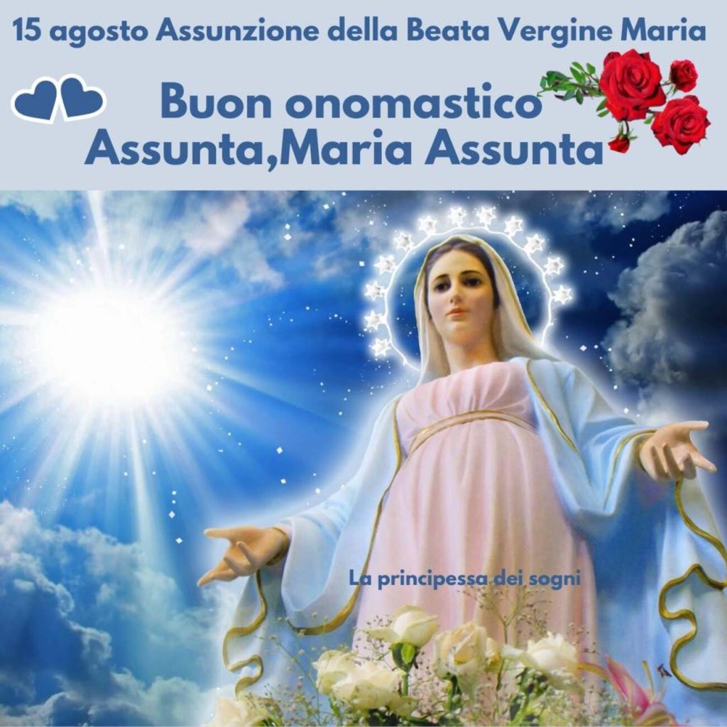 15 Agosto Assunzione della Beata Vergine Maria Buon onomastico Assunta, Maria Assunta