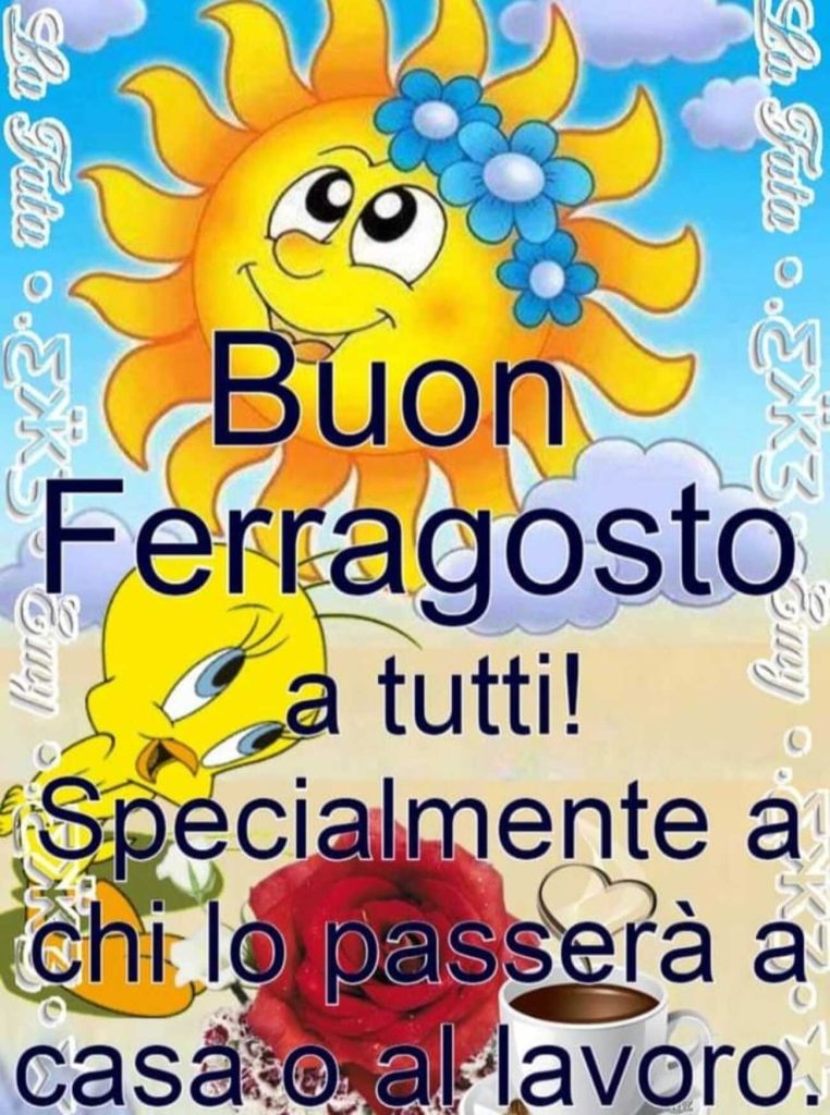 Buon Ferragosto a tutti! Specialmente a chi lo passerà a casa da lavoro