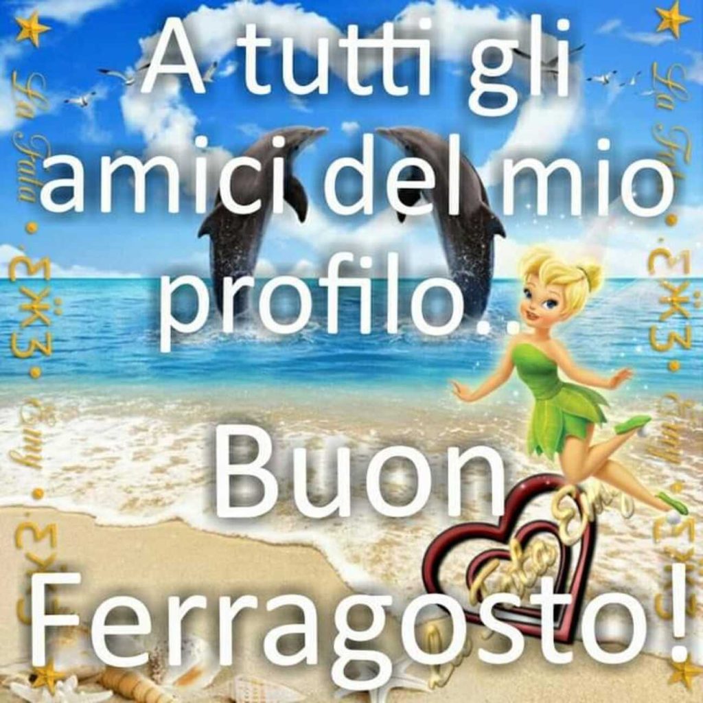 A tutti gli amici del mio profilo Buon ferragosto!