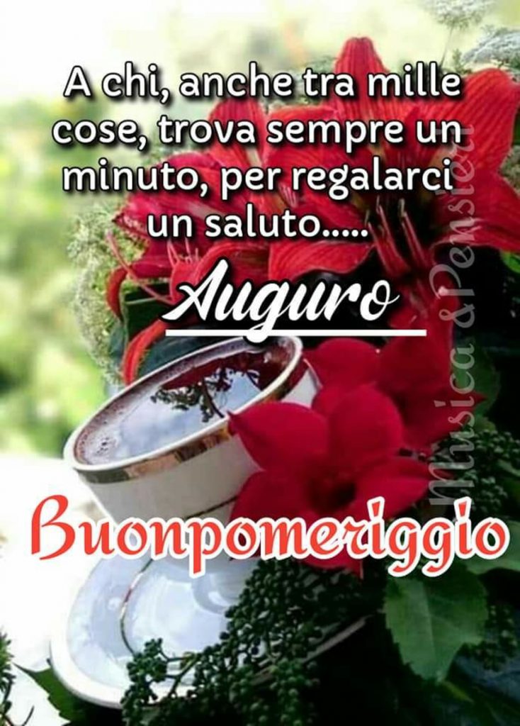 A chi, anche tra mille cose, trova sempre un minuto, per regalarci un saluto.....auguro Buonpomeriggio