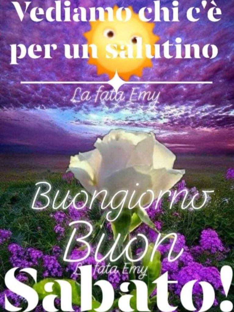 Vediamo chi c'è per un salutino Buongiorno Buon Sabato!