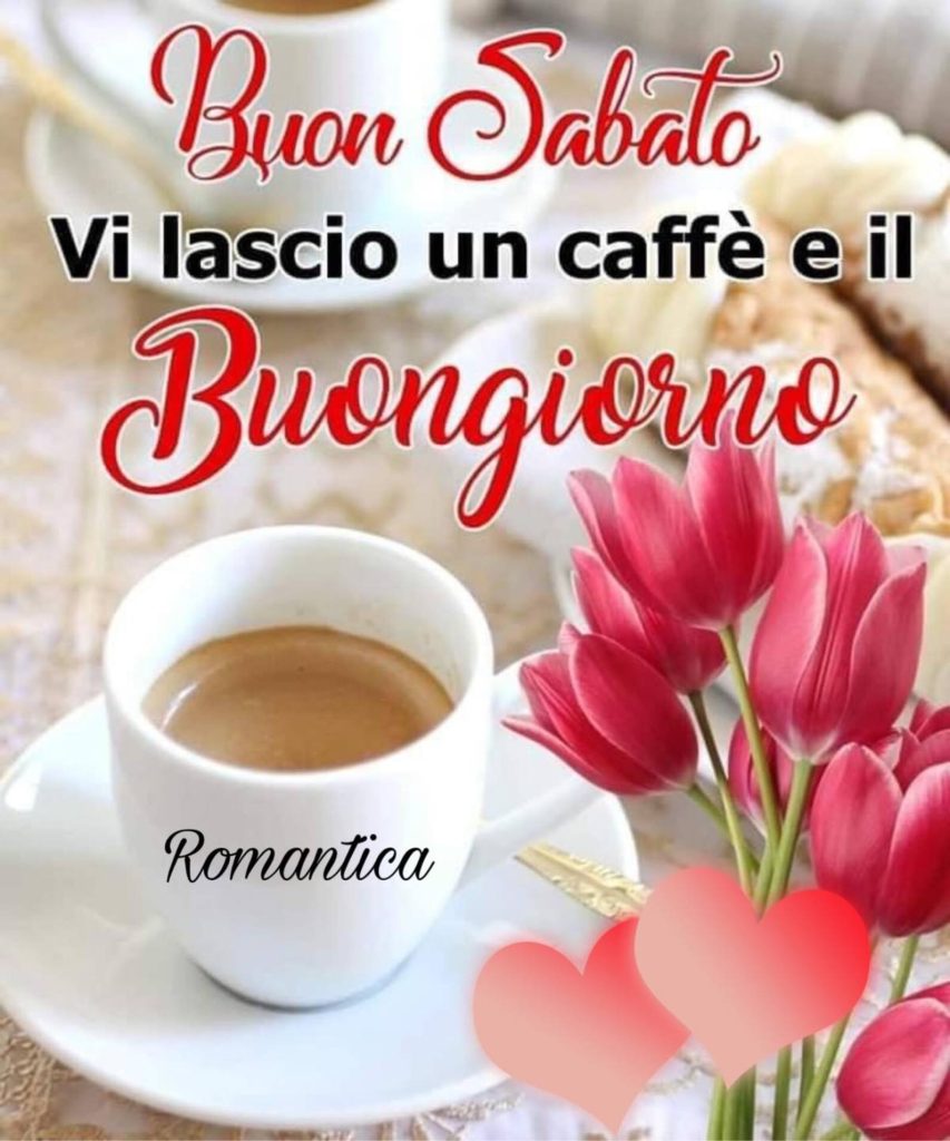 Buon Sabato vi lascio un caffé e il buongiorno