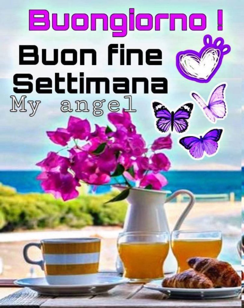 Buongiorno Buon fine settimana