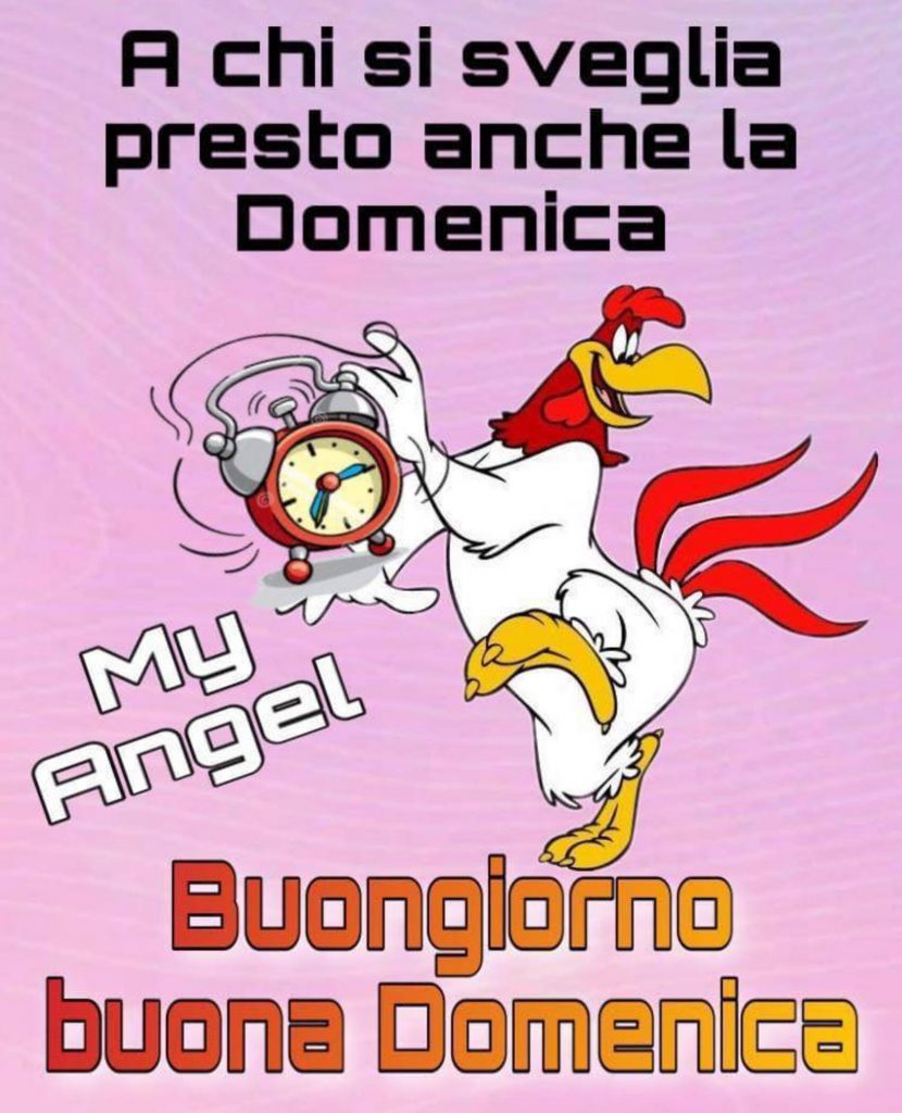 A chi si sveglia presto anche la Domenica Buongiorno Buona Domenica