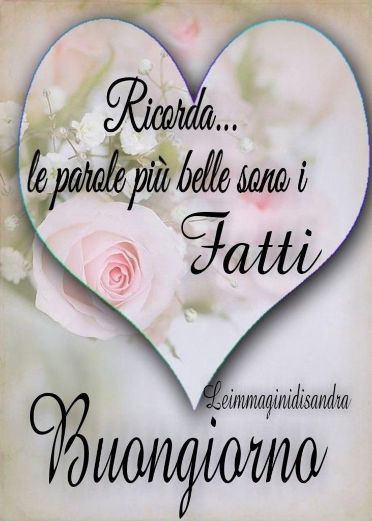 Ricorda... le parole più belle sono i fatti Buongiorno