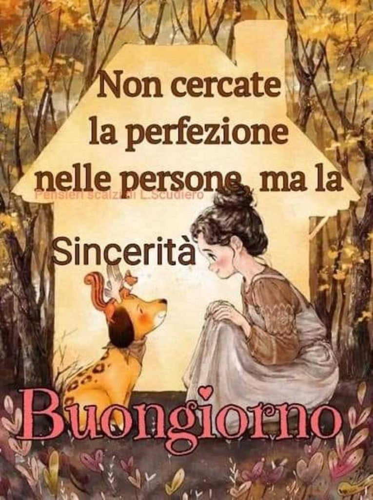 Non cercate la perfezione nelle persone, ma la sincerità Buongiorno