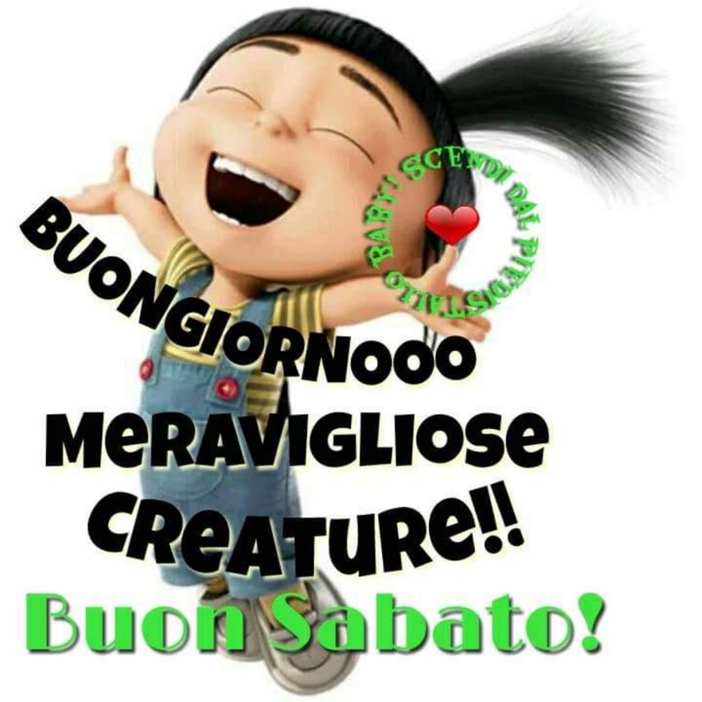 Buongiorno meravigliose creature!! Buon Sabato!